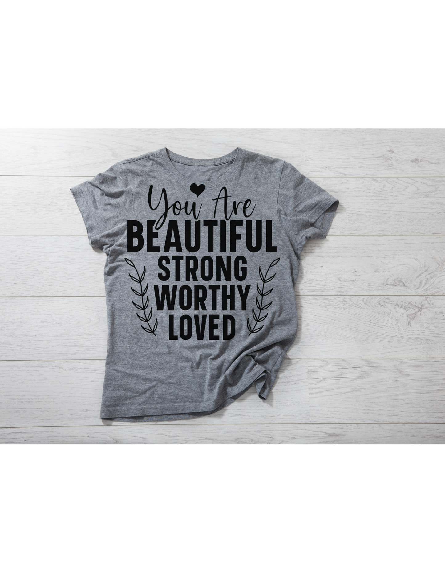 You are beautiful, strong wordy, love