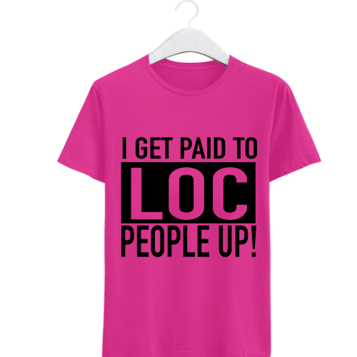 I get paid to LOC people up