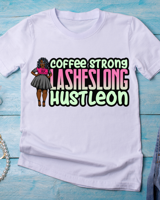 Coffeestrong lasheslong hustle￼
