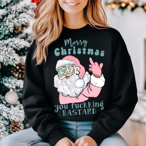 Merry Christmas you fucking bastard sweatshirt