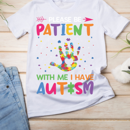 Patient with me I have autism